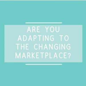 are you adapting to the changing marketplace?