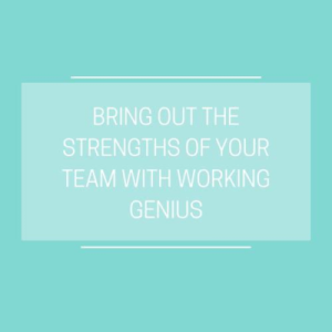 bring out the strengths of your team with working genius