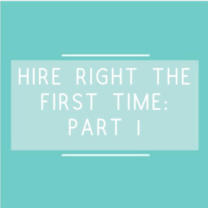hire right the first time part one